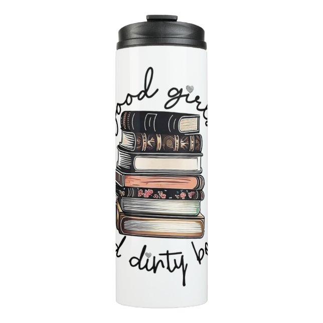 Good Girls Read Dirty Books Thermal Tumbler (Front)