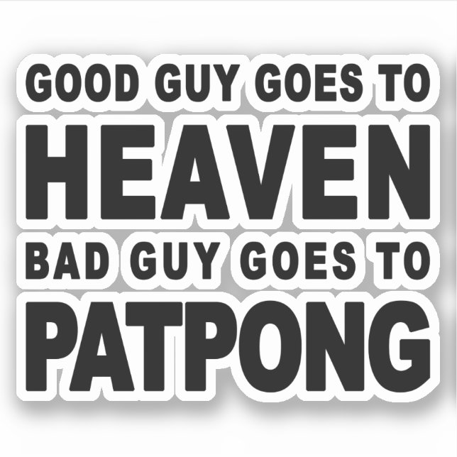 GOOD GUY GOES TO HEAVEN BAD GUY GOES TO PATPONG (Front)