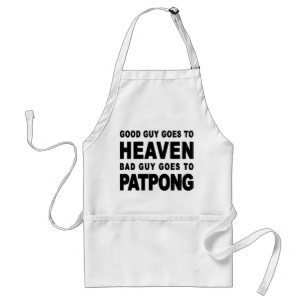 GOOD GUY GOES TO HEAVEN BAD GUY GOES TO PATPONG STANDARD APRON