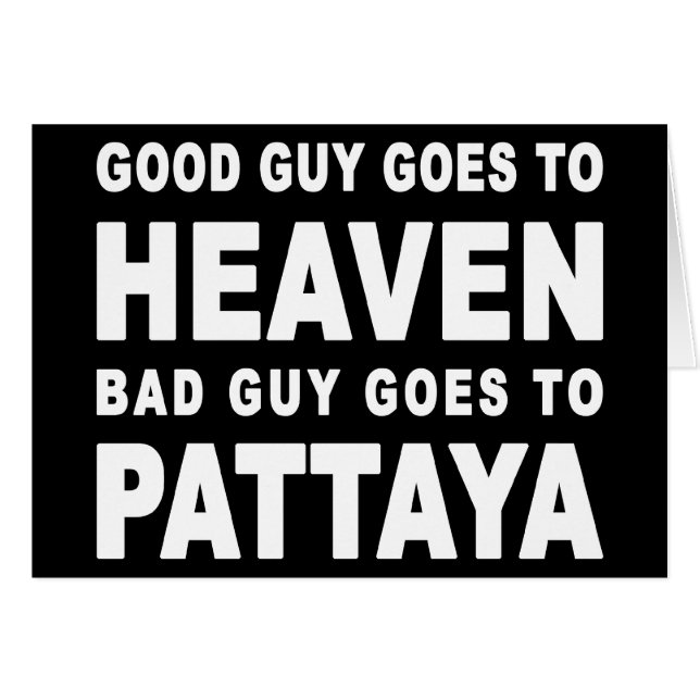 GOOD GUY GOES TO HEAVEN BAD GUY GOES TO PATTAYA (Front Horizontal)