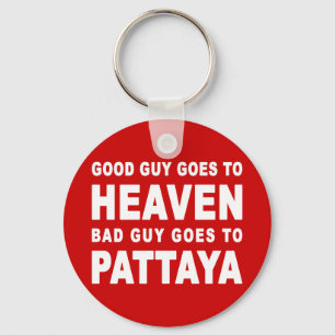 GOOD GUY GOES TO HEAVEN BAD GUY GOES TO PATTAYA KEY RING