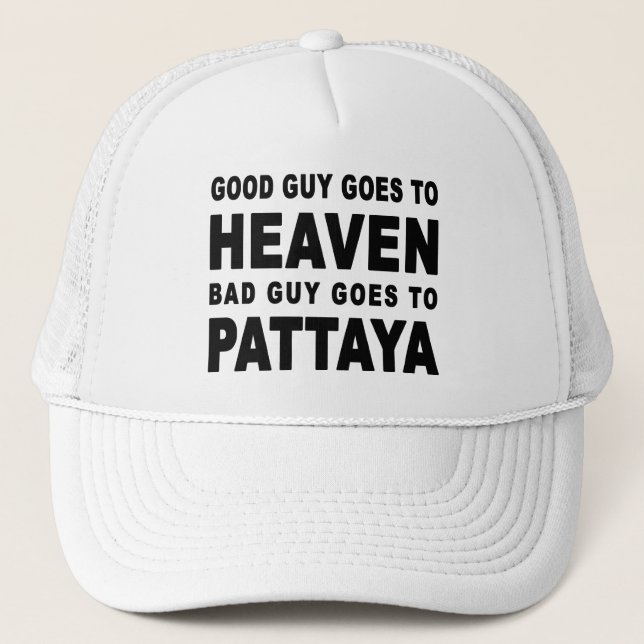 GOOD GUY GOES TO HEAVEN BAD GUY GOES TO PATTAYA TRUCKER HAT (Front)