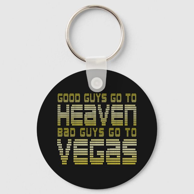 GOOD GUYS GO TO HEAVEN BAD GUYS GO TO VEGAS KEY RING (Front)