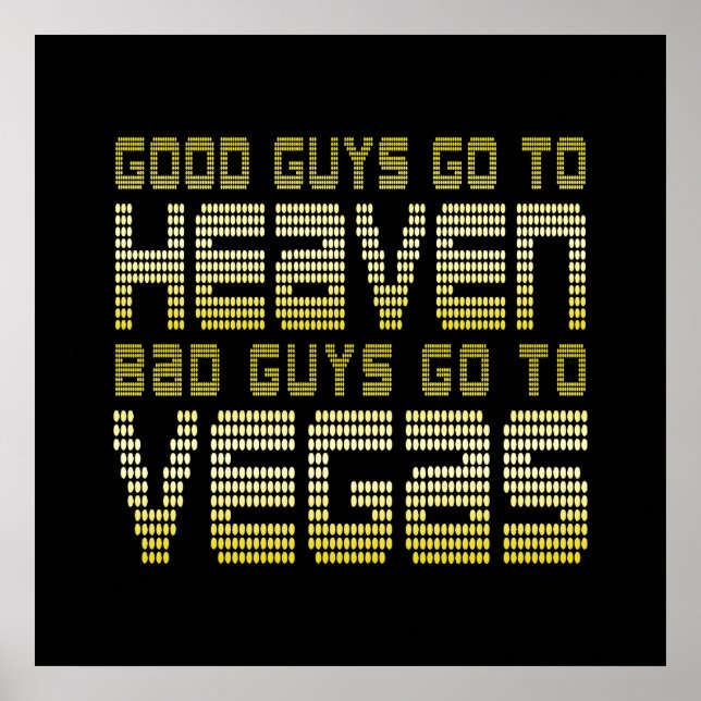 GOOD GUYS GO TO HEAVEN BAD GUYS GO TO VEGAS POSTER (Front)