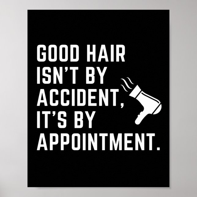 Good Hair Isn't by Accident It's by Appointment Poster (Front)