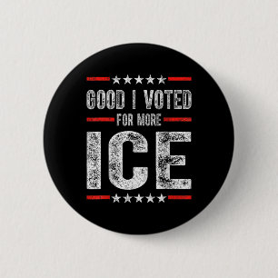 Good I Voted For More Ice Patriotic 1  6 Cm Round Badge
