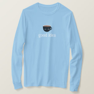 Good Idea Cute Coffee Cup Blue Sweatshirt T-Shirt