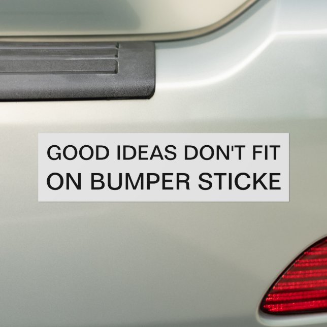 Good ideas bumper sticker (On Car)