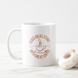 "Good Ideas Starts With Great Coffee" Coffee Mug