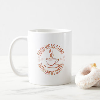 "Good Ideas Starts With Great Coffee" Coffee Mug