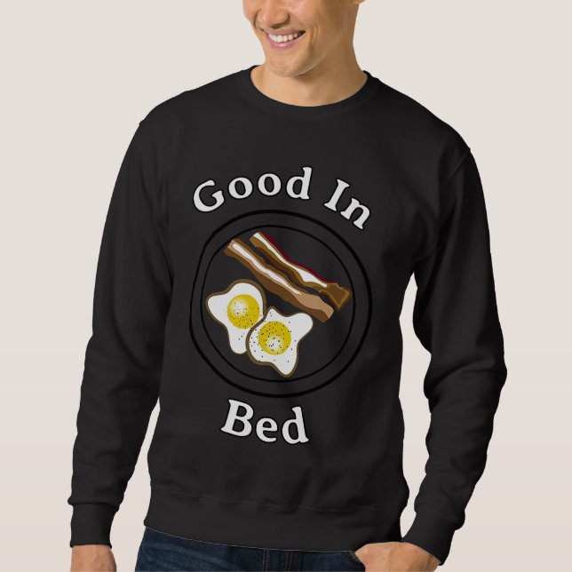 Good In Bed Bacon Eggs Breakfast Plate Sweatshirt (Front)