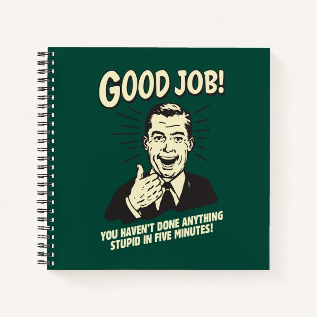 Good Job: Done Anything Stupid 5 Min. Notebook (Front)