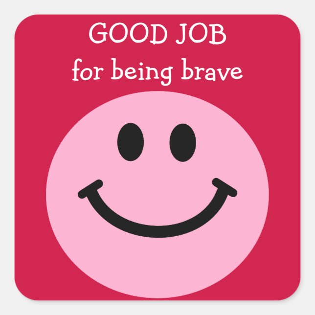 Good Job for being brave pink face Square Sticker (Front)