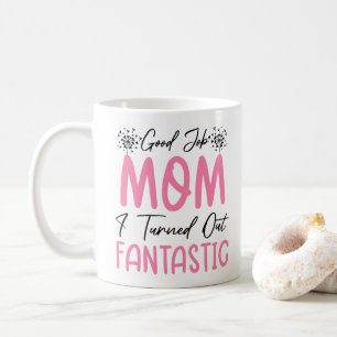 Good Job Mum Funny Fantastic Mother Cool Mummy Coffee Mug