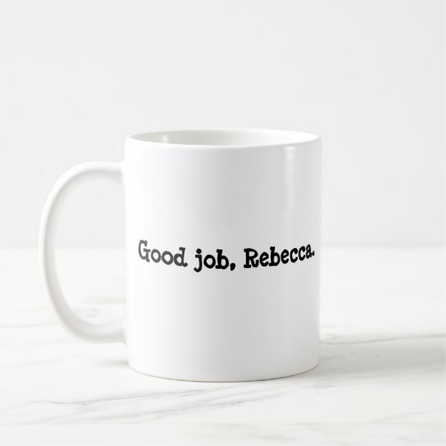Good job, Rebecca Coffee Mug (Left)