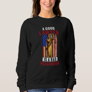 Good Lawyer Is Bad Neighbour  Law Attorney Graphic Sweatshirt