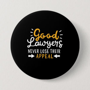 Good Lawyers Never Lose Their Appeal 7.5 Cm Round Badge