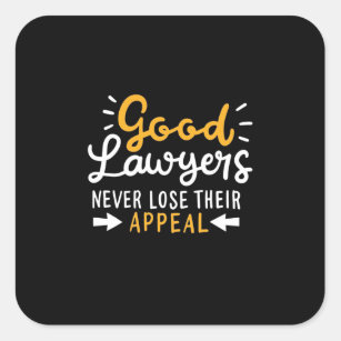 Good Lawyers Never Lose Their Appeal Square Sticker