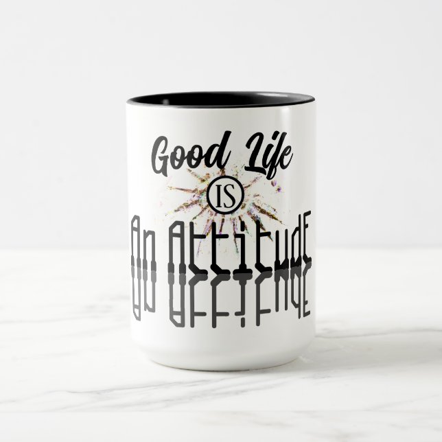 Good Life is an Attitude Black and White Mug (Center)