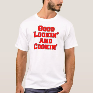 Good Lookin And Cookin Funny Design T-Shirt