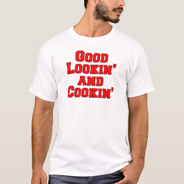 Good Lookin And Cookin Funny Design T-Shirt (Front)