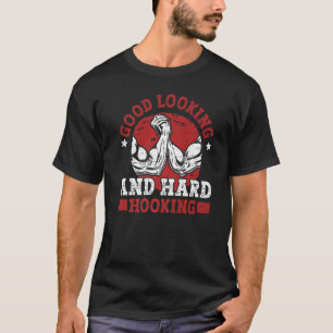 Good looking and hard hooking - vintage arm wrestl T-Shirt