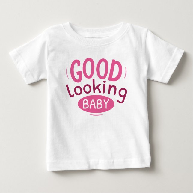 Good Looking Baby T-Shirt (Front)
