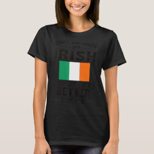Good Looking Irish Flag Ireland Irish Roots T-Shirt
