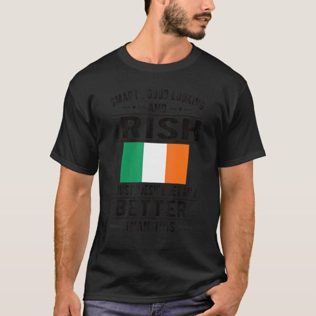 Good Looking Irish Flag Ireland Irish Roots T-Shirt (Front)