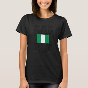 Good Looking Nigerian Flag Nigeria Nigerian Roots T-Shirt