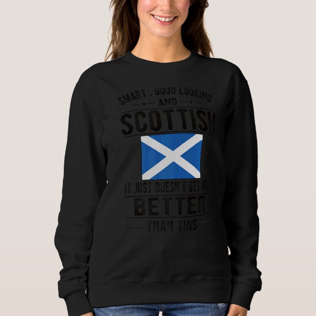 Good Looking Scottish Flag Scotland Scottish Roots Sweatshirt (Front)