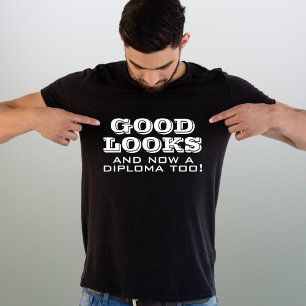 Good Looks and Diploma Too Funny Graduation T-Shirt
