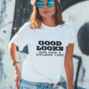 Good Looks and Diploma Too Funny Graduation T-Shirt