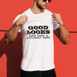 Good Looks and Diploma Too Funny Graduation T-Shirt<br><div class="desc">Good Looks and Diploma Too Funny Graduation T-Shirt. Funny quote for a graduate - Good looks and now a diploma too. Modern black typography. Great gift for a graduate who graduated.</div>