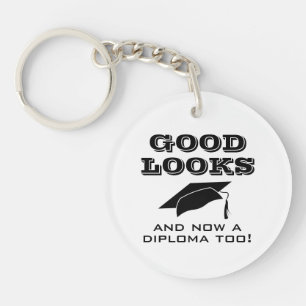 Good Looks and Now a Diploma Too Funny Graduation Key Ring