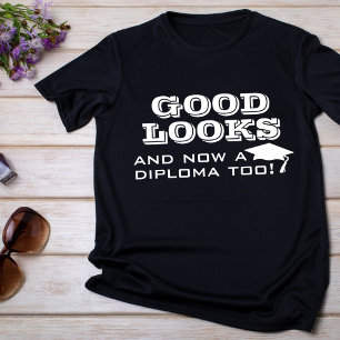 Good Looks and Now Diploma Too Funny Graduation T-Shirt