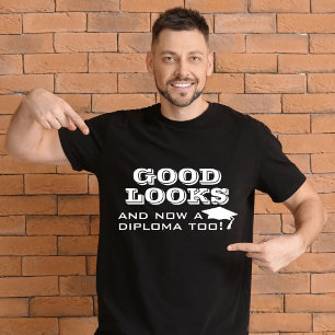 Good Looks and Now Diploma Too Funny Graduation T-Shirt