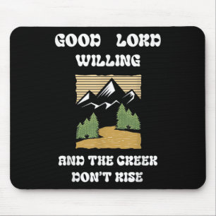 Good Lord, Willing Creek Dont Rise Mouse Mat