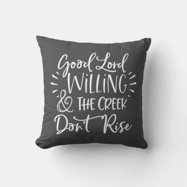 Good Lord Willing & The Creek Don't Rise Cushion (Front)