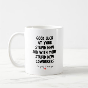 Good Luck at Your New Job Funny Goodbye Quote Coffee Mug