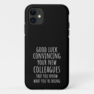 Good Luck Convincing Your New Coworkers That You iPhone 11 Case