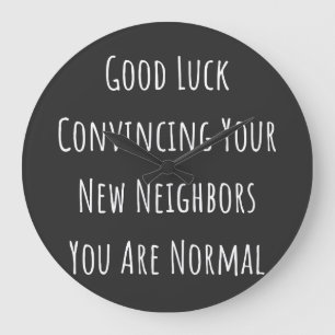 Good Luck Convincing Your New Neighbors You Are No Large Clock
