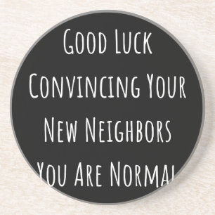 Good Luck Convincing Your New Neighbours You Are N Coaster