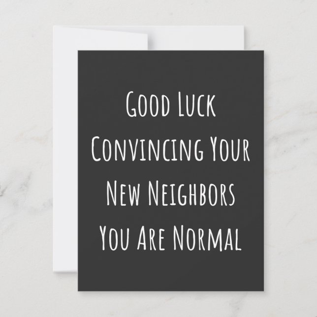 Good Luck Convincing Your New Neighbours You Are N Thank You Card (Front)