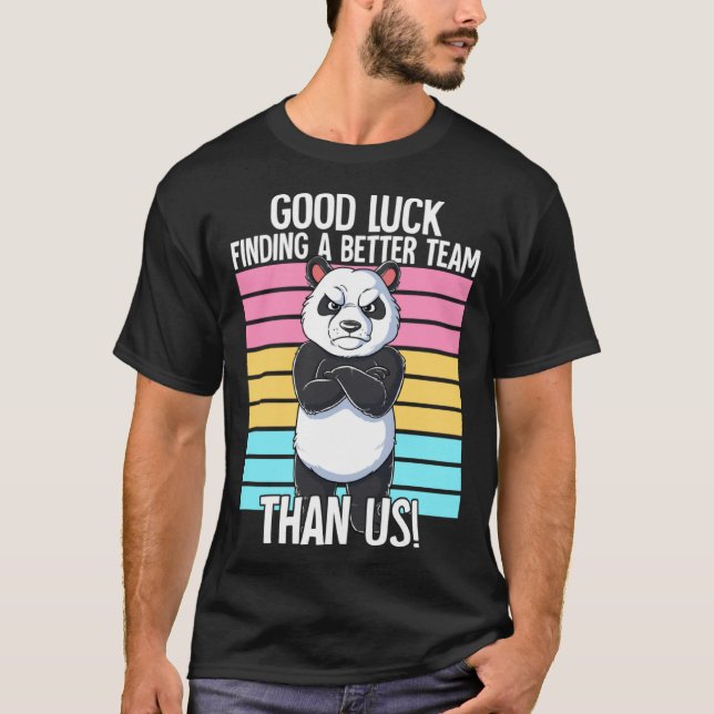 Good Luck Finding A Better Team Than Us Leaving Jo T-Shirt (Front)