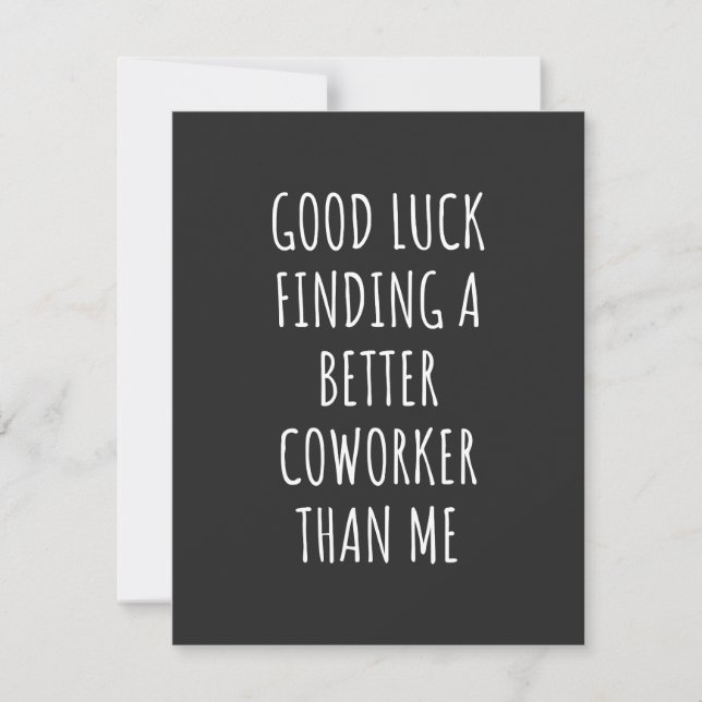GOod Luck Finding Better CoWorker Than ME Thank You Card (Front)