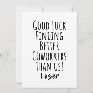 Good Luck Finding Better Coworkers Than Us Square  Invitation
