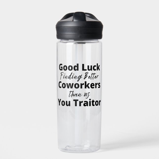 good luck finding better coworkers than us water bottle (Front)
