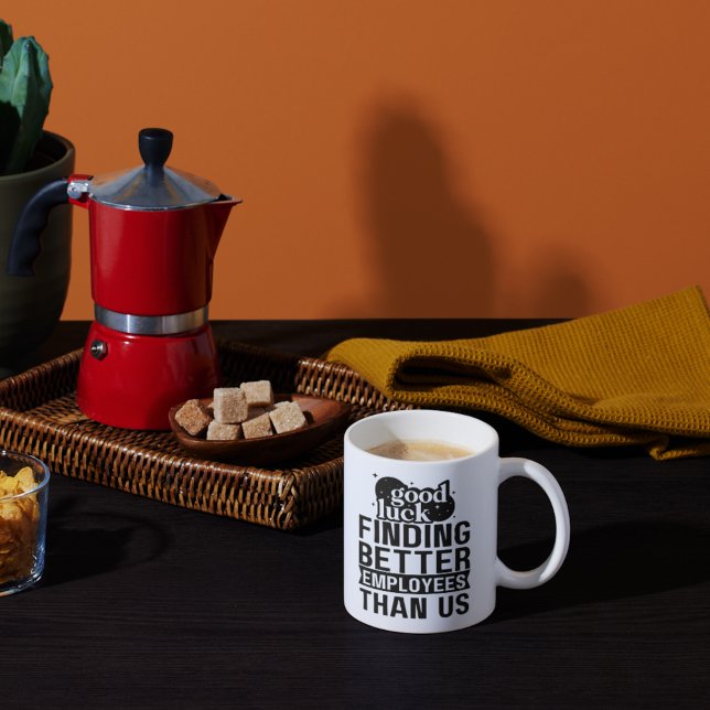Good Luck Finding Better Employees Than Us Coffee Mug ("Awesome Yesterday" Boss Mug - Farewell, Promotion, Retirement Gift. Is your boss moving on to bigge)
