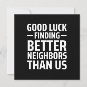 good luck finding better neighbours than us card